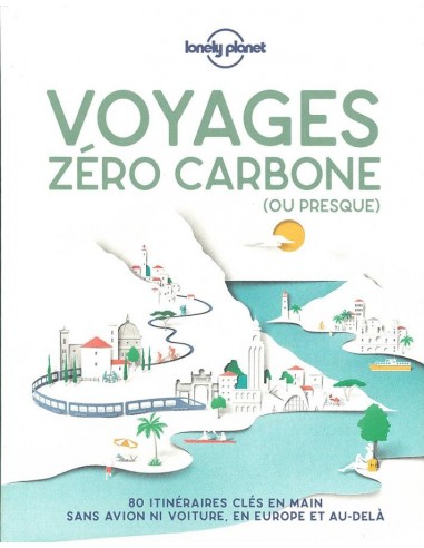 Voyages Zéro Carbone | Ecoresponsable | LONELY PLANET