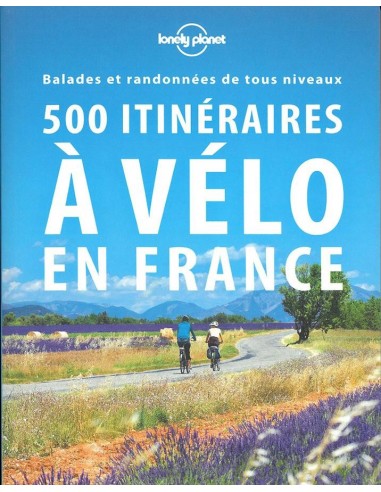 500 Itinéraires à velo en France |  | LONELY PLANET