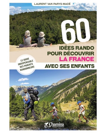 60 idées rando pour découvrir la France avec ses enfants Chamina Edition