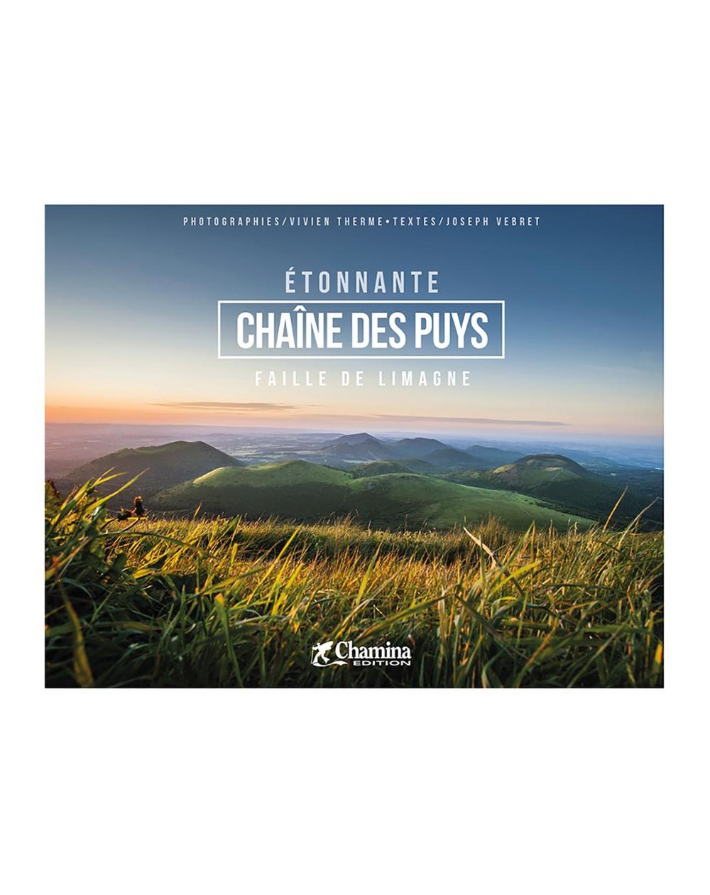 Etonnante Chaîne des Puys | Faille de Limagne Chamina Edition