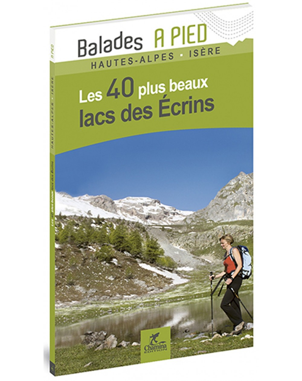 Lacs Des Ecrins Les 40 Plus Beaux Chamina Edition