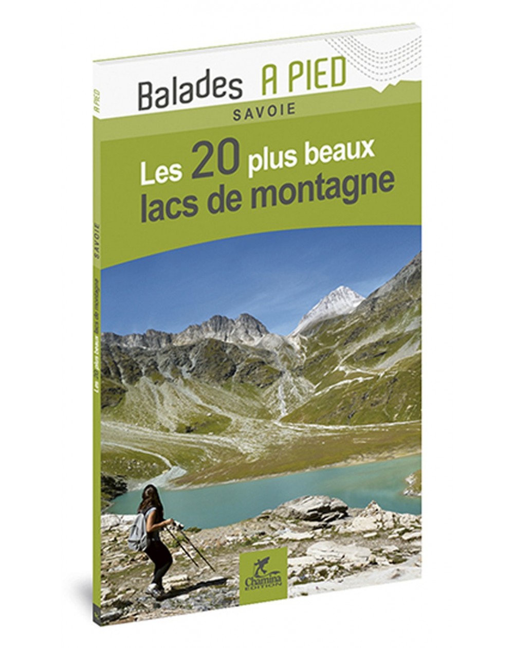 Les 20 Plus Beaux Lacs De Montagne Savoie Chamina Edition