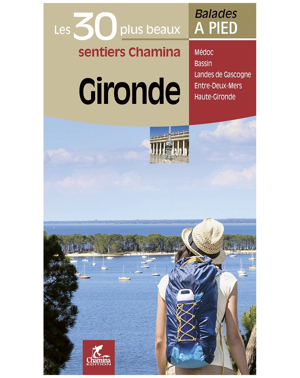 Gironde Les 30 Plus Beaux Sentiers Chamina Edition