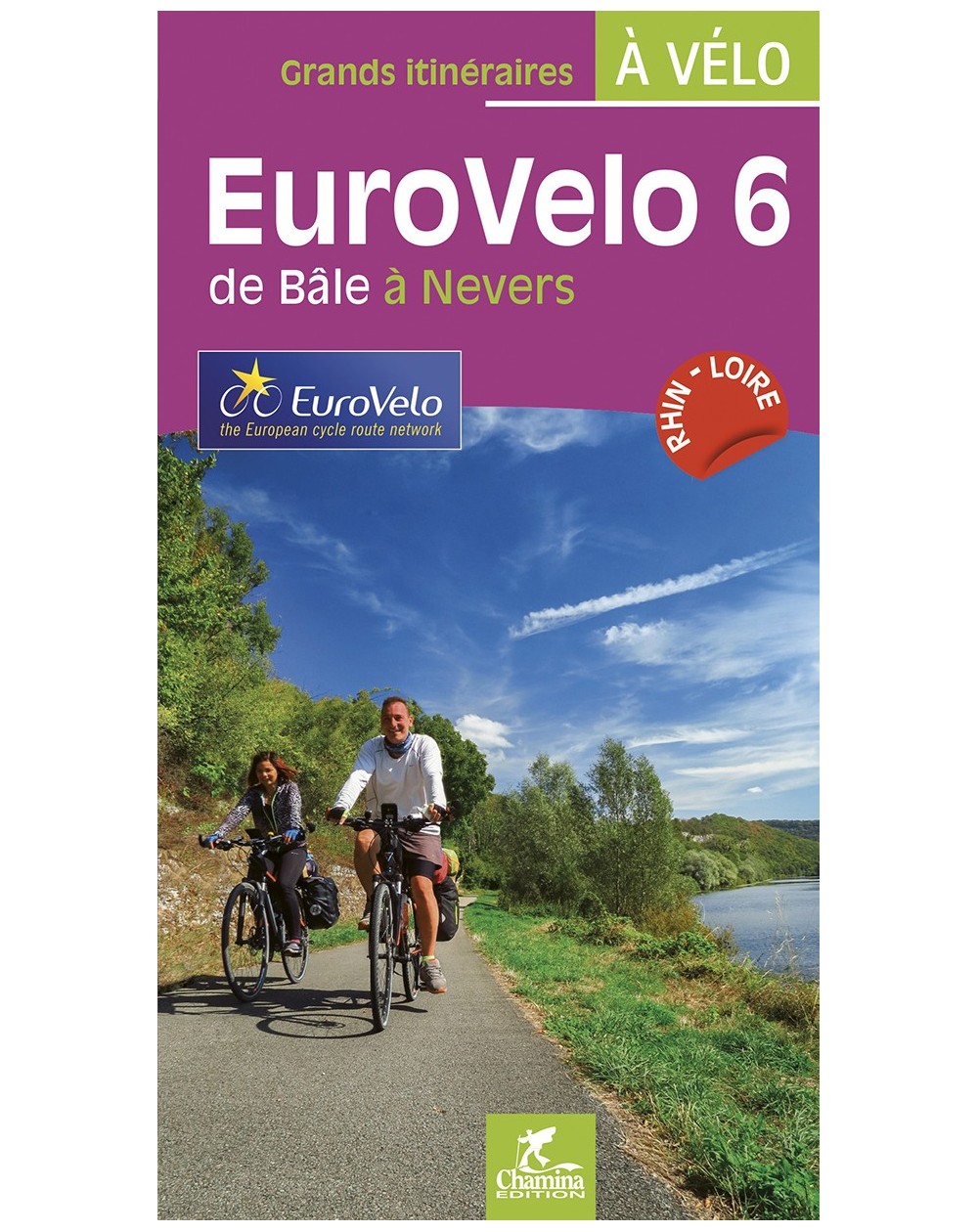 Eurovélo 6  De Bale A Nevers Grds Itineraires Velo Chamina Edition