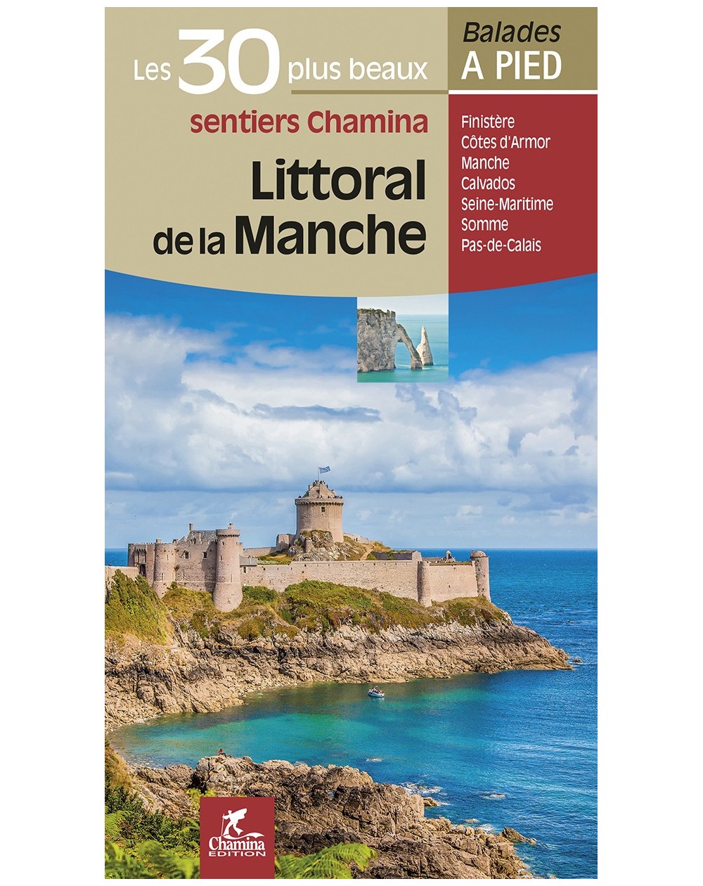 Littoral De La Manche Les 30 Plus Beaux Sentiers Chamina Edition