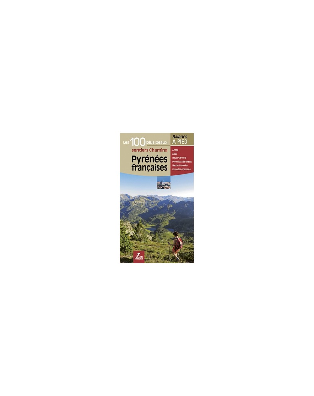 Pyrenees Francaises Les 100 Plus Beaux Sentiers Chamina Edition