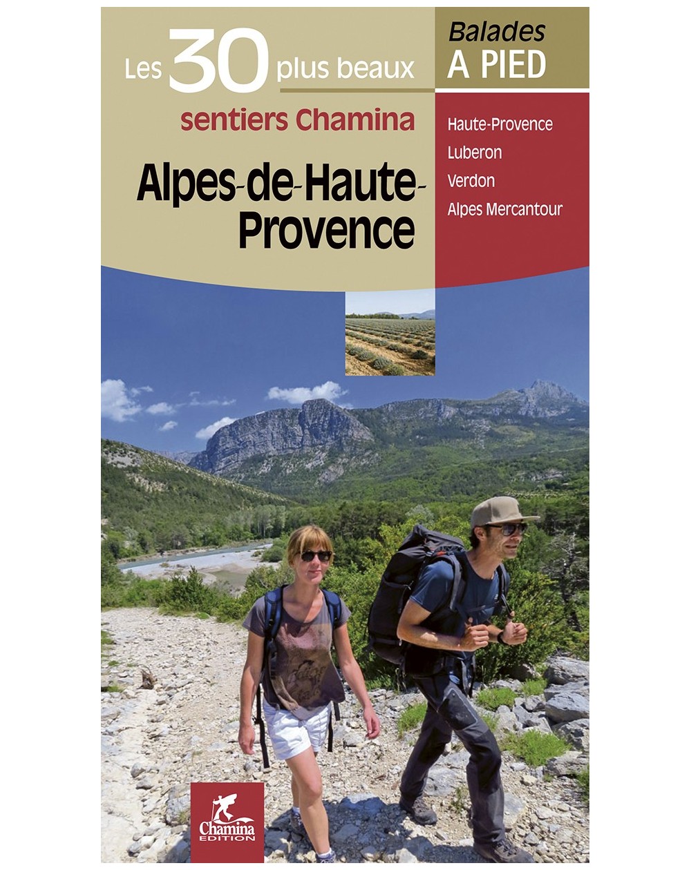 Alpes De Haute Provence Les 30 Plus Beaux Sentiers Chamina Edition