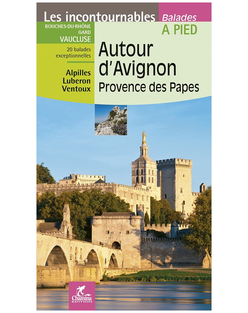 Autour D'Avignon / Provence Des Papes - Balades A Pied Chamina Edition
