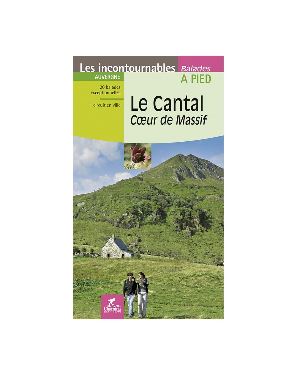 Le Cantal Coeur De Massif Balades A Pied Chamina Edition