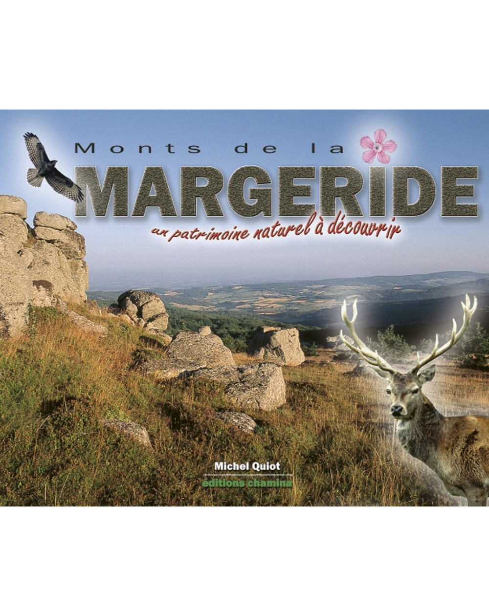 Monts De La Margeride 1 Patrimoine Nat. A Decouvrir Chamina Edition
