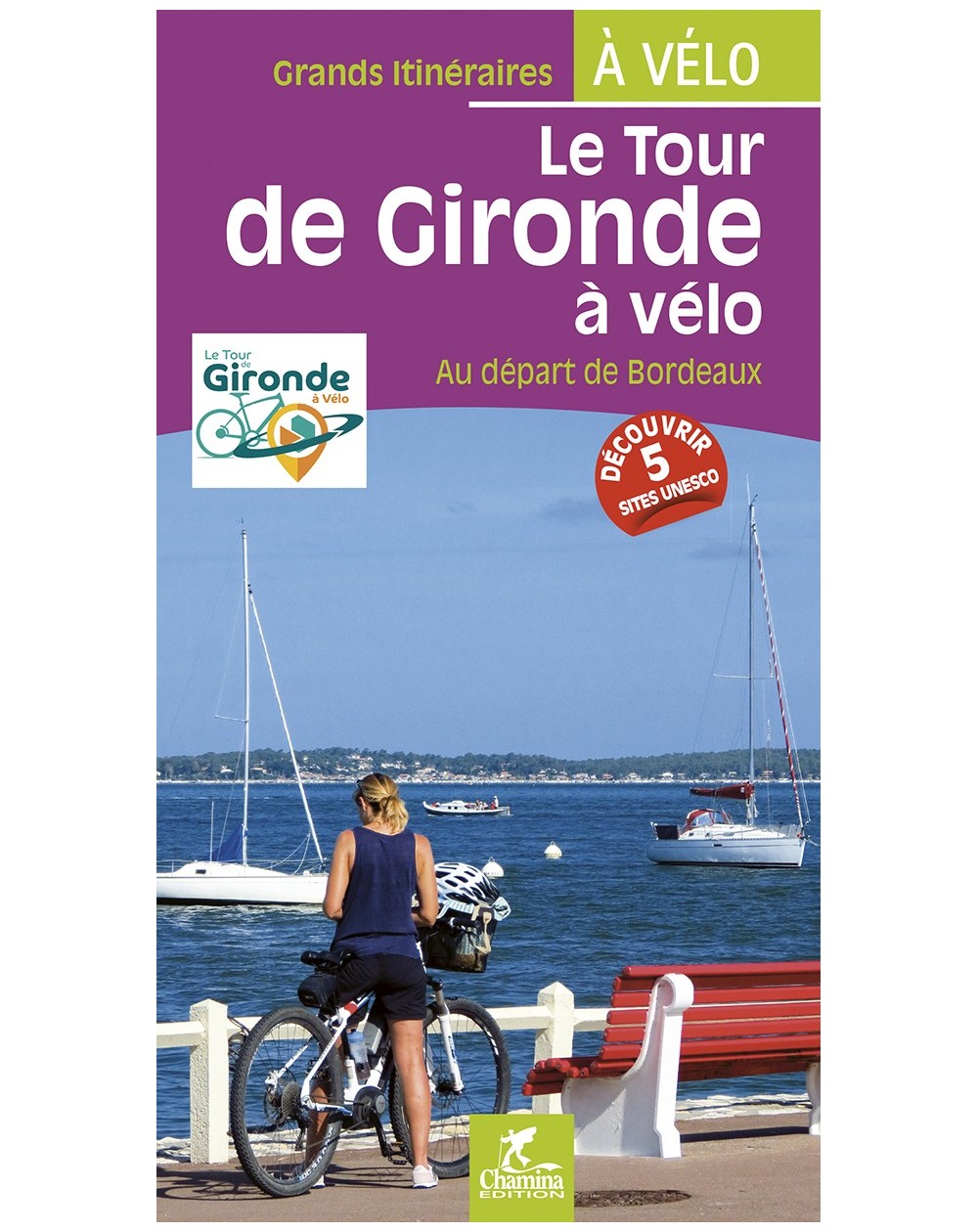 Le Tour De Gironde A Velo Au Depart De Bordeaux Chamina Edition