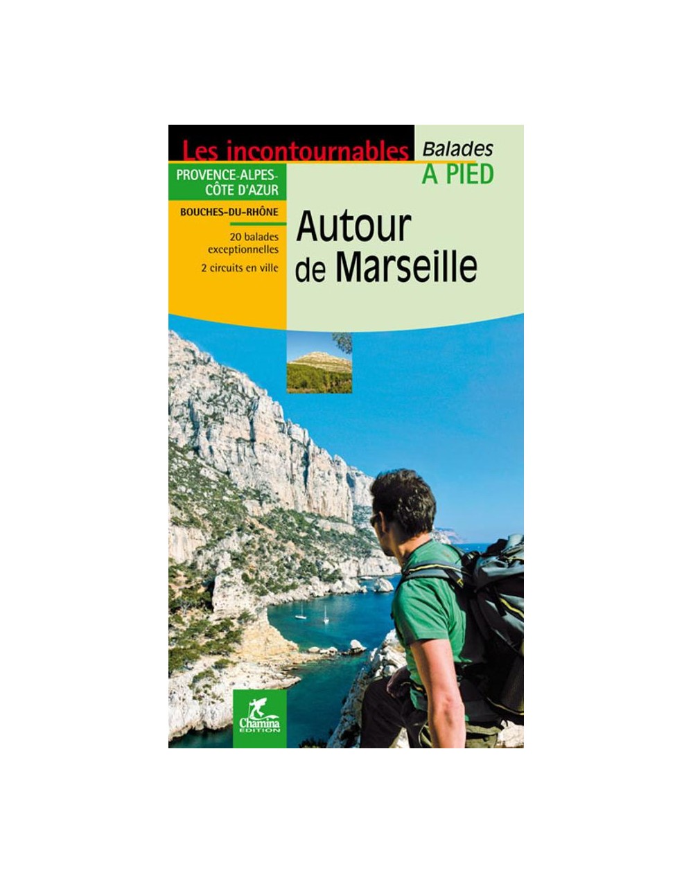 Guide de randonnées Chamina Autour de Marseille