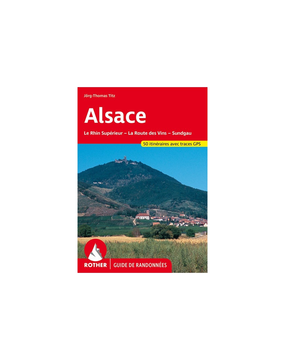 Guide Rother de randonnée La route des vins d'Alsace