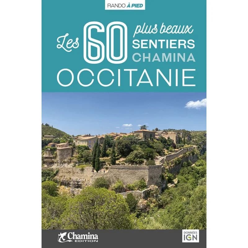 Occitanie les 60 plus beaux sentiers – Topoguide Chamina