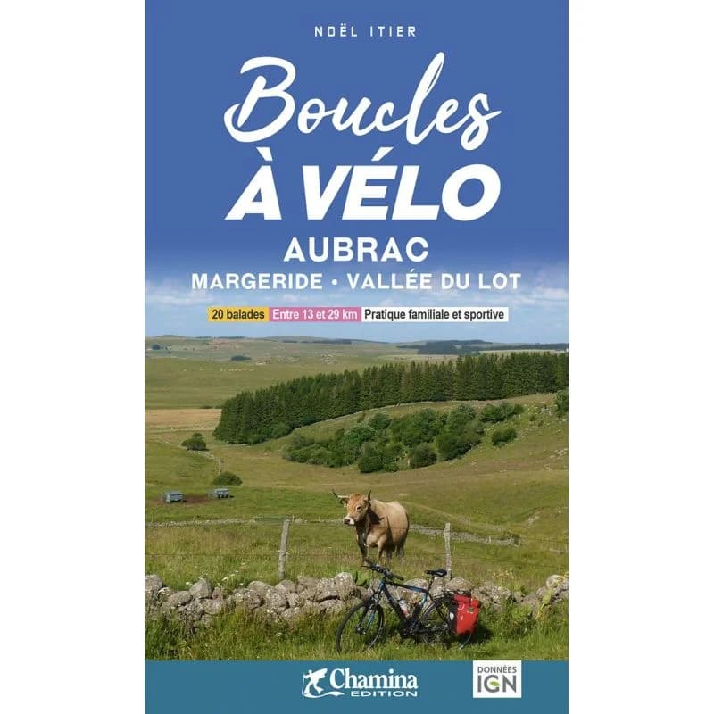 Boucles à vélo – Aubrac Margeride vallée du Lot – Topoguide Chamina